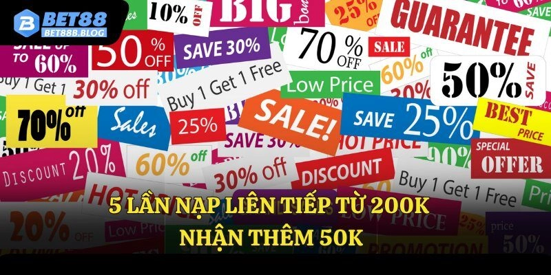 5 lần nạp liên tiếp từ 200k nhận thêm 50k