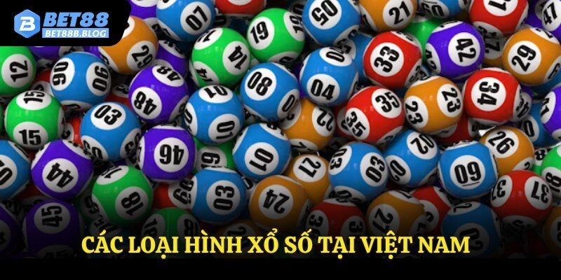 Các loại hình xổ số tại Việt Nam