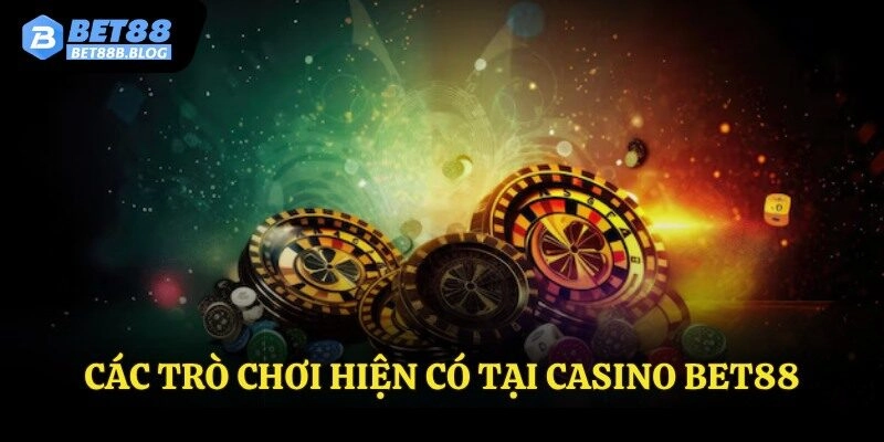 Các trò chơi hiện có tại Casino Bet88