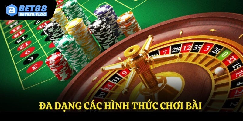 Đa dạng các hình thức chơi bài