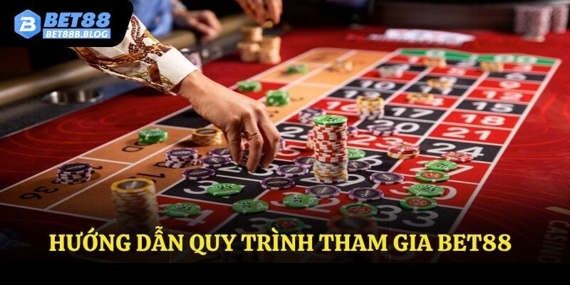 Hướng dẫn quy trình tham gia Bet88