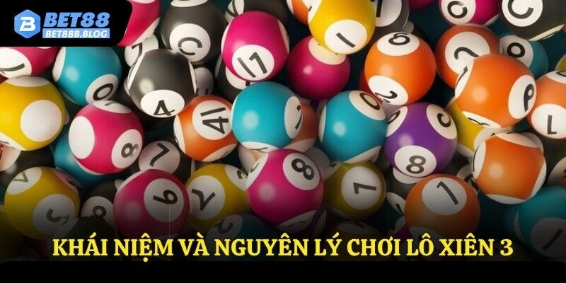 Khái niệm và nguyên lý chơi lô xiên 3