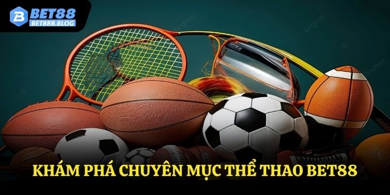 Khám phá chuyên mục thể thao Bet88