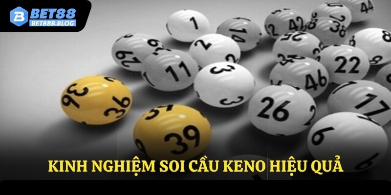 Kinh nghiệm soi cầu keno hiệu quả