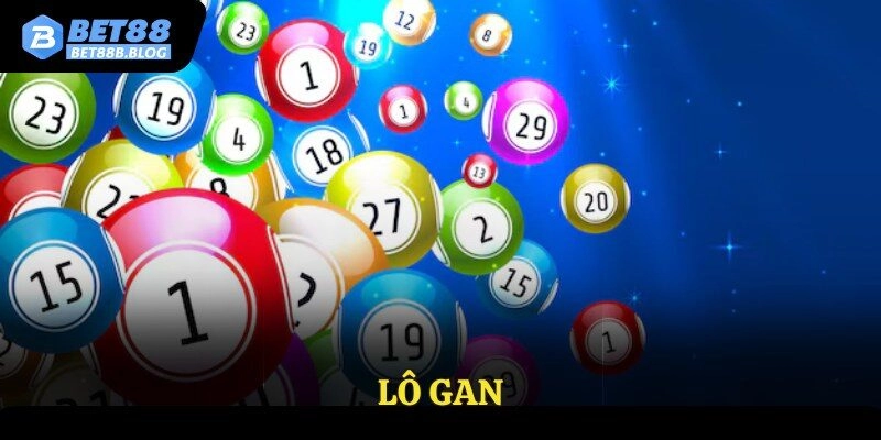 Lô Gan Và “Tất Tần Tật” Cách Nhận Biết Con Số Gan Lì