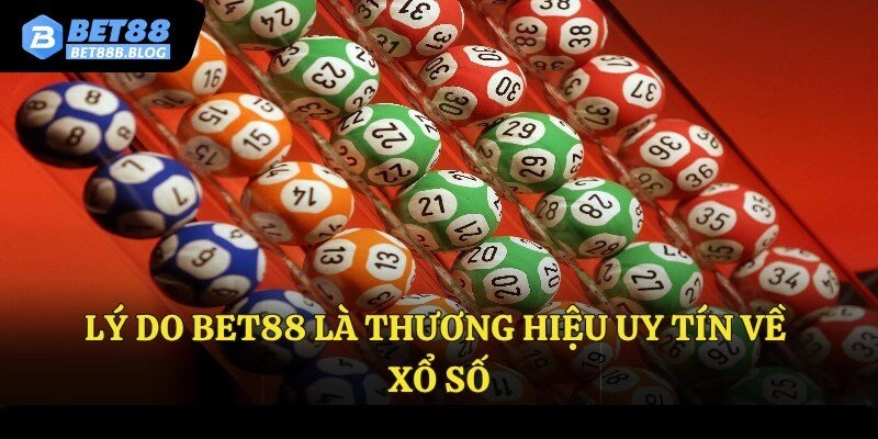 Lý do Bet88 là thương hiệu uy tín về xổ số