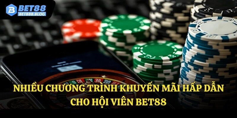 Nhiều chương trình khuyến mãi hấp dẫn cho hội viên Bet88