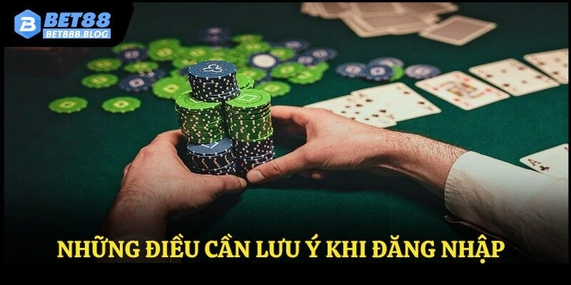 Những điều cần lưu ý khi đăng nhập Bet88