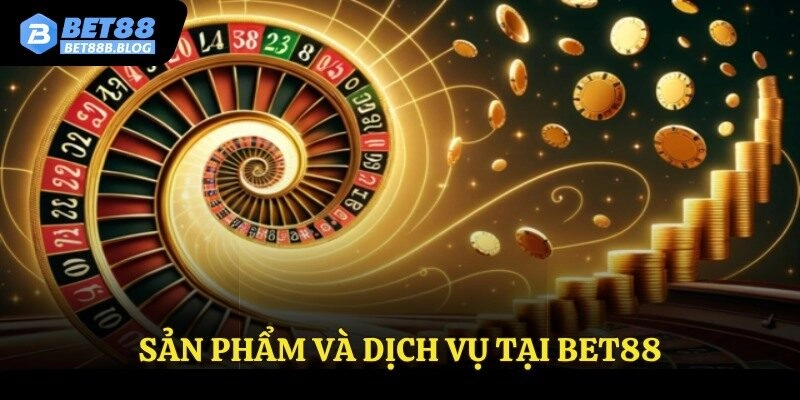 Sản phẩm và dịch vụ tại Bet88